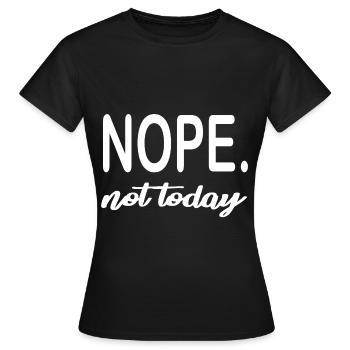 NOPE. not today - Women's T-Shirt - black - Front - AI Model Female 172 dark (172cm)