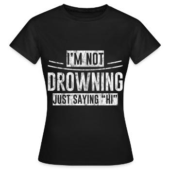 Je ne suis pas en train de me noyer, je dis juste bonjour 3 - T-shirt Femme - noir - Devant - AI Model Female 172 dark (172cm)