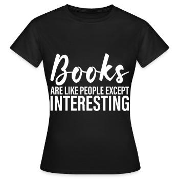 Les livres sont comme les gens, sauf qu’ils sont intéressants - T-shirt Femme - noir - Devant - AI Model Female 172 dark (172cm)