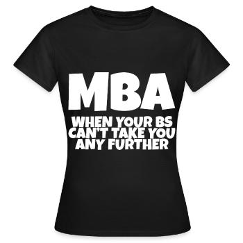 MBA, quand vos B ne peuvent pas vous emmener plus loin - T-shirt Femme - noir - Devant - AI Model Female 172 dark (172cm)