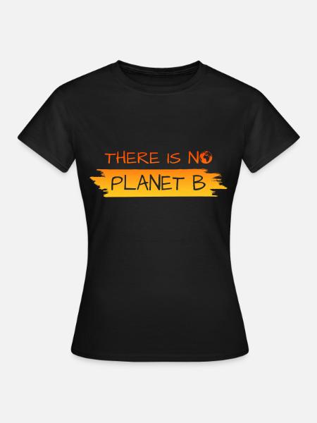 there is no planet b - Frauen T-Shirt - Schwarz