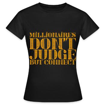 Millionaires Don't Judge But Connect - Frauen T-Shirt - Schwarz - Vorne - AI Model Female 172 dark (172cm)