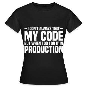 But When I Do I Do It In Production 4 - Frauen T-Shirt - Schwarz - Vorne - AI Model Female 172 dark (172cm)