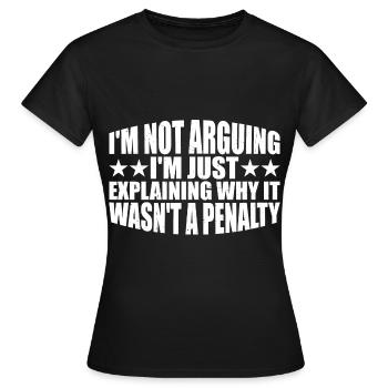 I'm Just Explaining Why It Wasn't A Penalty 4 - Frauen T-Shirt - Schwarz - Vorne - AI Model Female 172 dark (172cm)