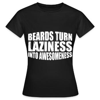 Beards Turn Laziness Into Awesomeness 4 - Frauen T-Shirt - Schwarz - Vorne - AI Model Female 172 dark (172cm)