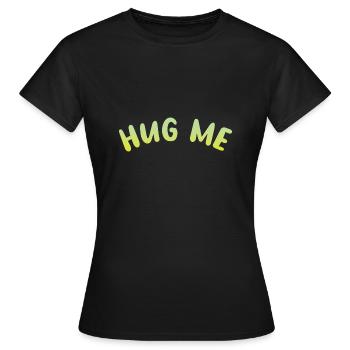 hug me - Frauen T-Shirt - Schwarz - Vorne - AI Model Female 172 dark (172cm)