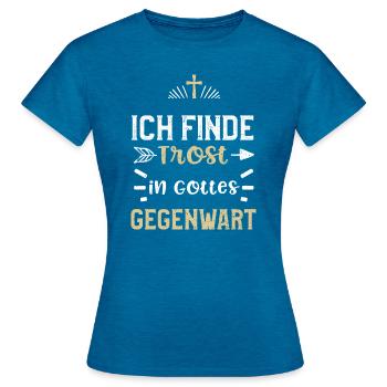 Ich finde Trost in Gottes Gegenwart - Frauen T-Shirt - Antikblaues Saphir meliert - Vorne - AI Model Female 172 dark (172cm)