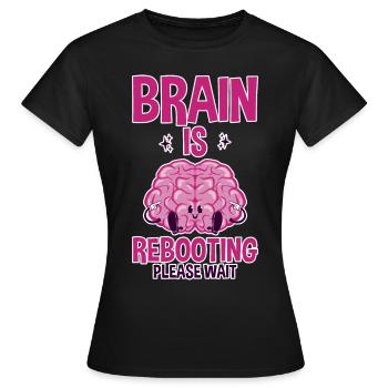 Brain Is Rebooting Please Wait 2 - Women's T-Shirt - black - Front - AI Model Female 172 dark (172cm)