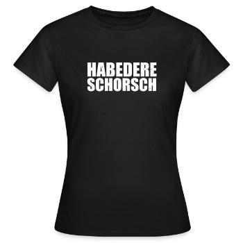 Habedere Schorsch Bayrisch Dialekt Habe die Ehre - Frauen T-Shirt - Schwarz - Vorne - AI Model Female 172 dark (172cm)