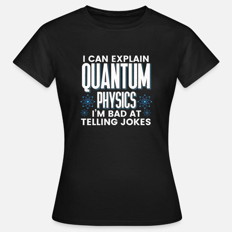 Quantum Physics Physics Physicist science quantum - Women's T-Shirt - black