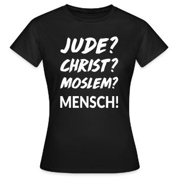 Jude? Christ? Moslem? Mensch! - Frauen T-Shirt - Schwarz - Vorne - AI Model Female 172 dark (172cm)