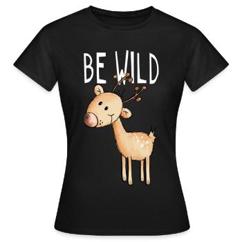 Be Wild Rentier - Hirsch - Reh - Wald - Geschenk - Frauen T-Shirt - Schwarz - Vorne - AI Model Female 172 dark (172cm)