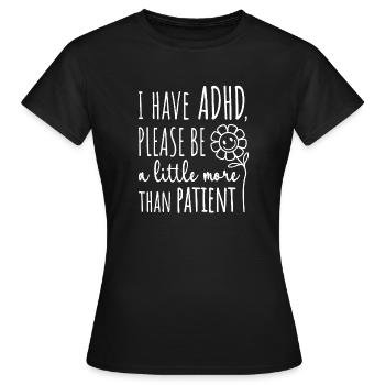 J'ai un TDAH, merci d'être un peu plus que patient - T-shirt Femme - noir - Devant - AI Model Female 172 dark (172cm)