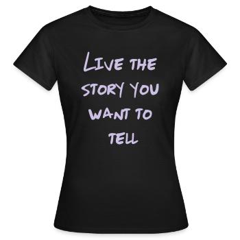Live Your Story - Women's T-Shirt - black - Front - AI Model Female 172 dark (172cm)