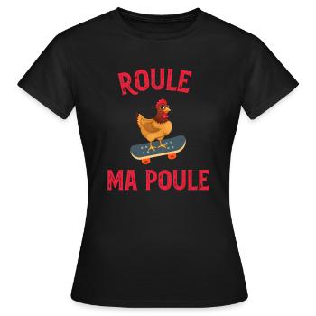 T Shirt Roule ma poule je suis d'accord humour - T-shirt Femme - noir - Devant - AI Model Female 172 dark (172cm)