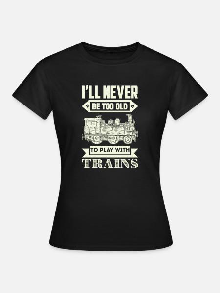 ne jamais être trop vieux pour jouer avec les trains - T-shirt Femme - noir