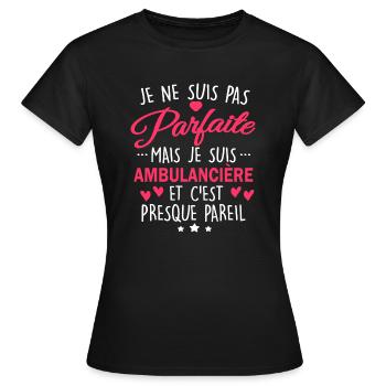 Pas parfaite mais ambulancière - T-shirt Femme - noir - Devant - AI Model Female 172 dark (172cm)