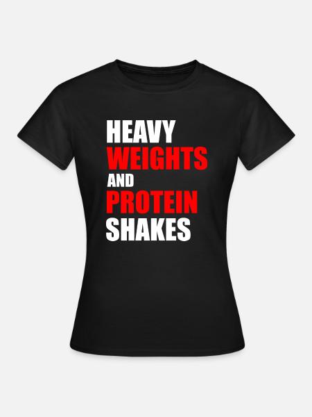 Schwere Gewichte und Proteinshakes - Frauen T-Shirt - Schwarz