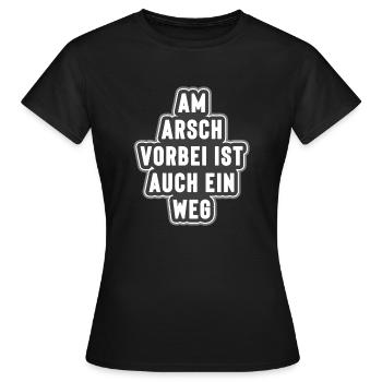 Am Arsch vorbei ist auch ein weg - Frauen T-Shirt - Schwarz - Vorne - AI Model Female 172 dark (172cm)