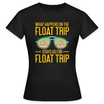 What Happens On The Float Trip Stays As For Float - Women's T-Shirt - black - Front - AI Model Female 172 dark (172cm)