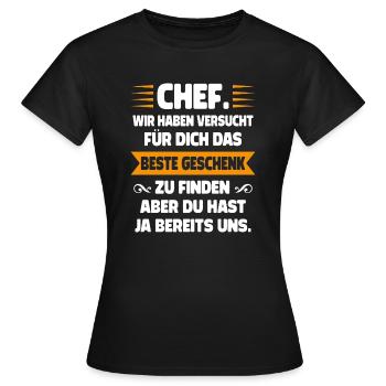Chef Wir Haben Versucht Für Dich Das Beste Geschen - Frauen T-Shirt - Schwarz - Vorne - AI Model Female 172 dark (172cm)