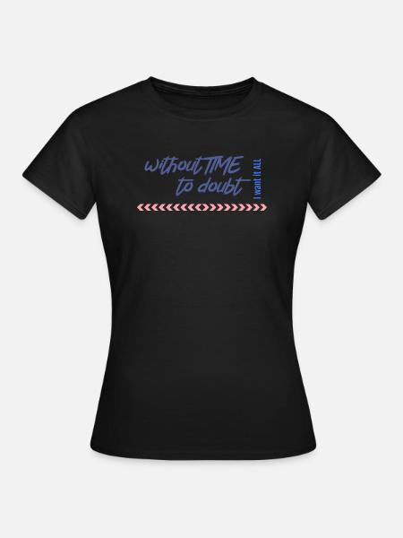 without time to doubt - Frauen T-Shirt - Schwarz
