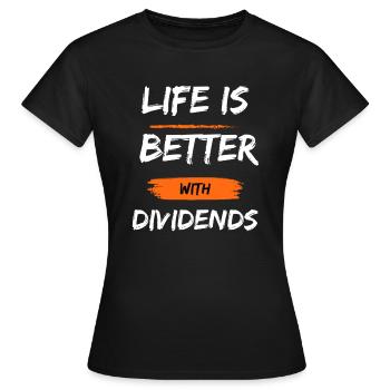 Life is better with dividends - Frauen T-Shirt - Schwarz - Vorne - AI Model Female 172 dark (172cm)