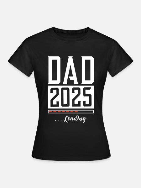 Dad 2025 Papa Loading Spruch - Frauen T-Shirt - Schwarz