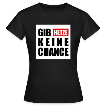 gib hetze keine chance - Frauen T-Shirt - Schwarz - Vorne - AI Model Female 172 dark (172cm)