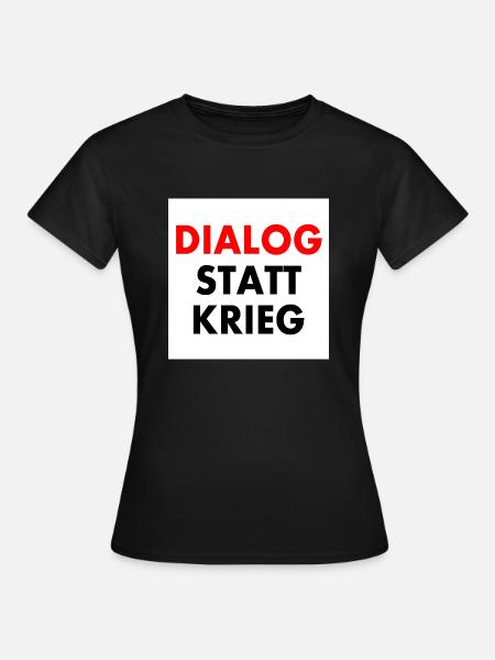 dialog statt krieg - Frauen T-Shirt - Schwarz