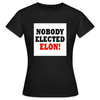 nobody elected elon - Women's T-Shirt - black - Front - AI Model Female 172 dark (172cm)