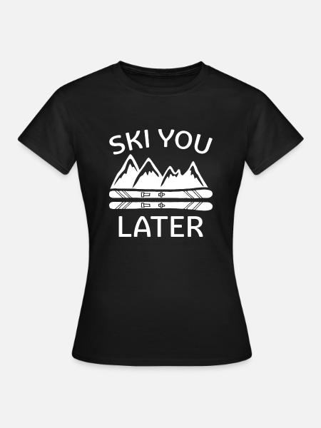 Ski You Later - Frauen T-Shirt - Schwarz