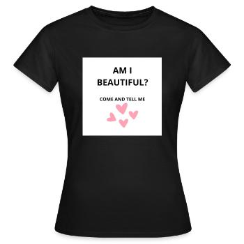Am I Beautiful? - Women's T-Shirt - black - Front - AI Model Female 172 dark (172cm)