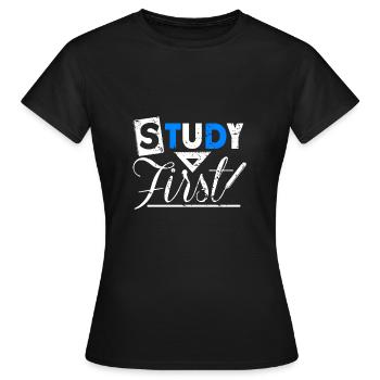 Study First Spruch Geschenk Student Uni - Frauen T-Shirt - Schwarz - Vorne - AI Model Female 172 dark (172cm)