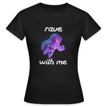 Rave with me - Women's T-Shirt - black - Front - AI Model Female 172 dark (172cm)