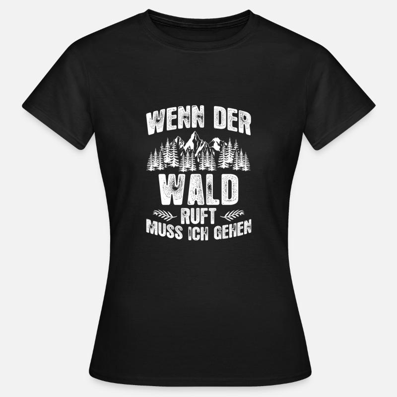 Der Wald ruft - Geschenk - Frauen T-Shirt - Schwarz