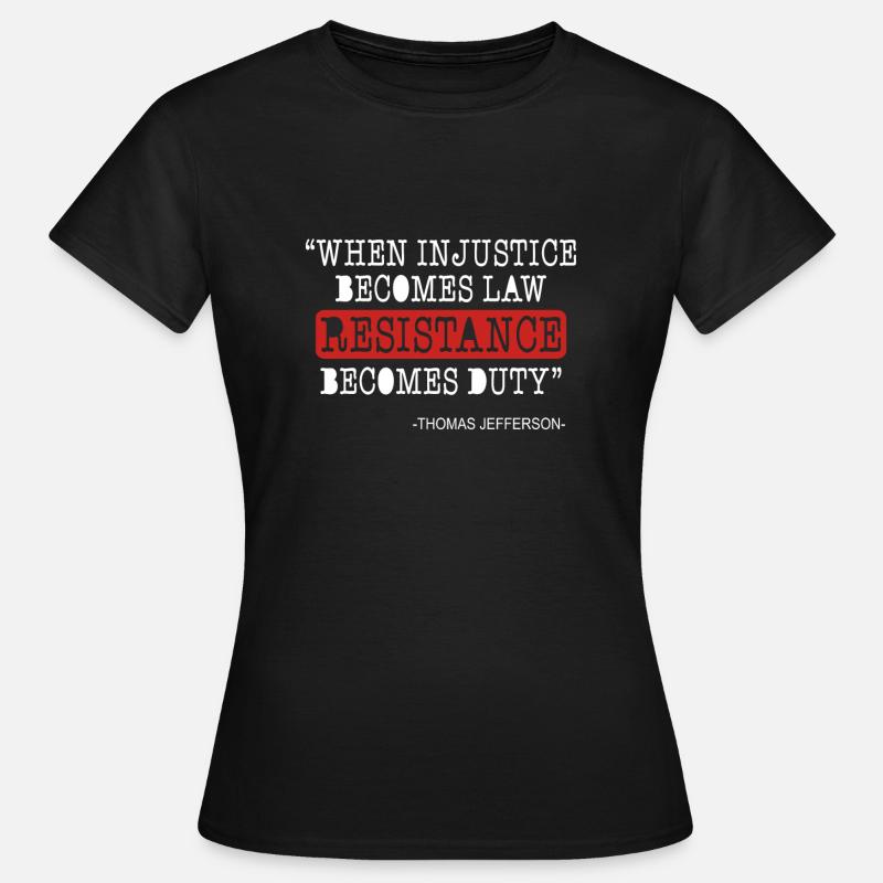 When resistance becomes mandatory, gift idea - Women's T-Shirt - black