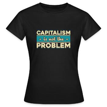 Capitalism is not the problem Capitalism Investo - Women's T-Shirt - black - Front - AI Model Female 172 dark (172cm)