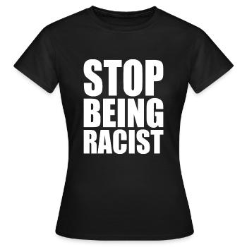 Stop being racist - Women's T-Shirt - black - Front - AI Model Female 172 dark (172cm)