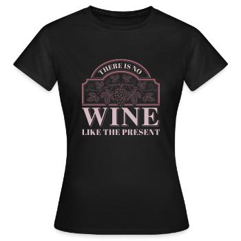 There Is No Wine Like The Present - Women's T-Shirt - black - Front - AI Model Female 172 dark (172cm)