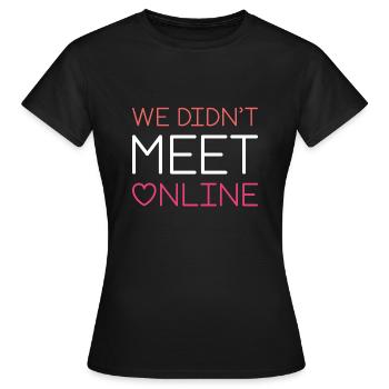 Wir haben uns nicht online getroffen - Frauen T-Shirt - Schwarz - Vorne - AI Model Female 172 dark (172cm)