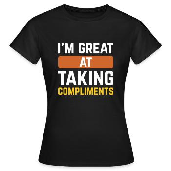 I’m Great At Taking Compliments - Women's T-Shirt - black - Front - AI Model Female 172 dark (172cm)