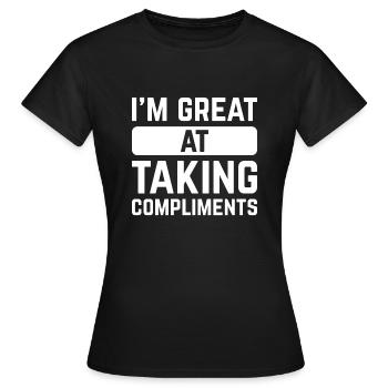 I’m Great At Taking Compliments - Women's T-Shirt - black - Front - AI Model Female 172 dark (172cm)