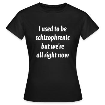 Früher war ich schizophren - Frauen T-Shirt - Schwarz - Vorne - AI Model Female 172 dark (172cm)