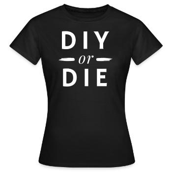 DIY or DIE - Frauen T-Shirt - Schwarz - Vorne - AI Model Female 172 dark (172cm)