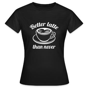 Meilleur latte que jamais - T-shirt Femme - noir - Devant - AI Model Female 172 dark (172cm)
