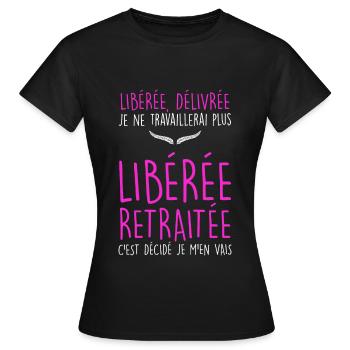 Liberée délivrée, femme retraite - T-shirt Femme - noir - Devant - AI Model Female 172 dark (172cm)