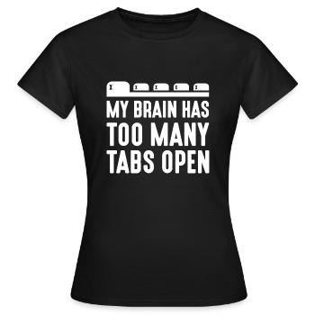 My Brain Has Too Many Tabs Open - Women's T-Shirt - black - Front - AI Model Female 172 dark (172cm)