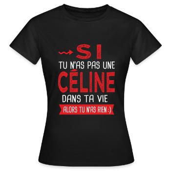 Céline Si tu n as pas un Céline dans ta vie Humour - T-shirt Femme - noir - Devant - AI Model Female 172 dark (172cm)