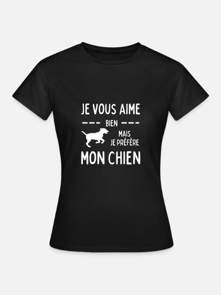 Je vous aime bien mais je préfère mon chien - T-shirt Femme - noir